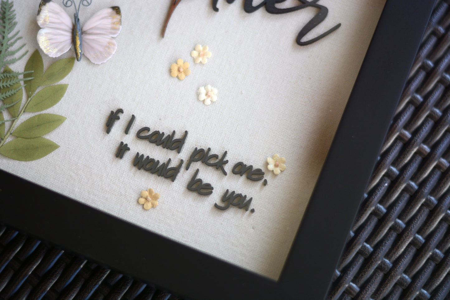 Mother's Day Framed Shadow Box Gift, If I Could Pick One, It Would Be You, Flowers, Butterfly