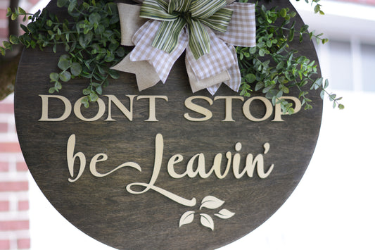 Don't Stop Be Leavin' Door Hanger Sign Wreath