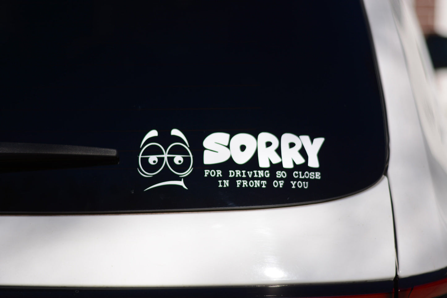 Sorry For Driving So Close In Front Of You | Funny Car Vinyl Decal