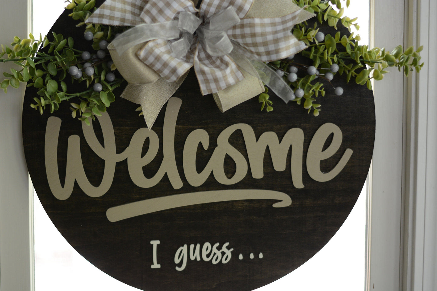 Welcome I Guess... Funny Sarcastic Round Wood Door Hanger